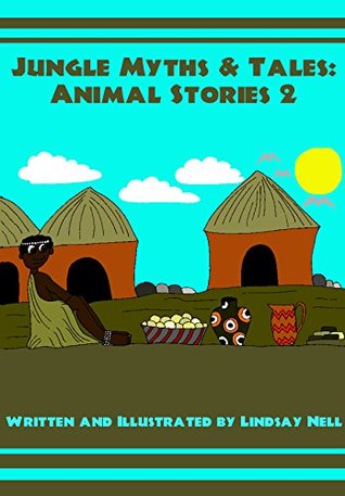 Download Children's Books: Children's Books: Jungle Myths & Tales: Animal Stories 2: A collection of 4 children's animal myths and legends - Lindsay Nell file in PDF
