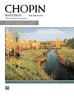 Full Download Mazurkas for the Piano: Practical Performing Edition (Alfred Masterwork Edition) - Frédéric Chopin | PDF