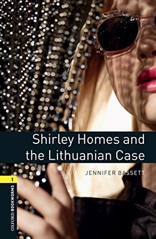 Read Shirley Homes and the Lithuanian Case, Oxford Bookworms Library - Jennifer Bassett | ePub