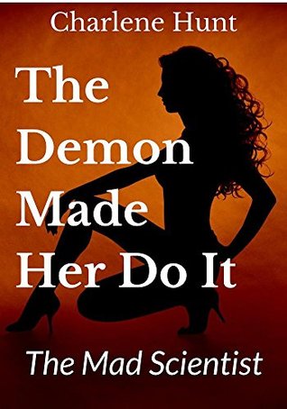 Download The Demon Made Her Do It: The Mad Scientist (Demon Lover Book 5) - Charlene Hunt file in ePub