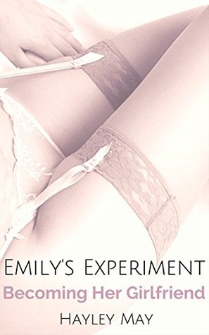 Read Emily's Experiment: Becoming Her Girlfriend (A Gender Swap Story) - Hayley May | PDF