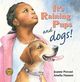 Full Download It's Raining Pups and Dogs! (Sit! Stay! Read!) - Jeanne Prevost | ePub