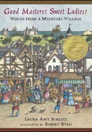 Download Good Masters! Sweet Ladies! Voices from a Medieval Village - Laura Amy Schlitz | ePub