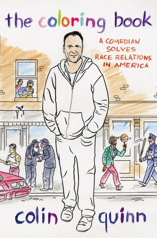 Read Online The Coloring Book: A Comedian Solves Race Relations in America - Colin Quinn file in PDF