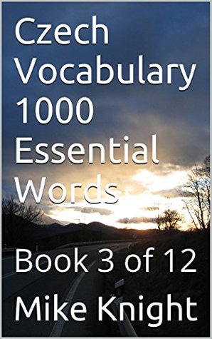 Full Download Czech Vocabulary 1000 Essential Words: Book 3 of 12 (Essential Words Series 18) - Mike Knight file in PDF