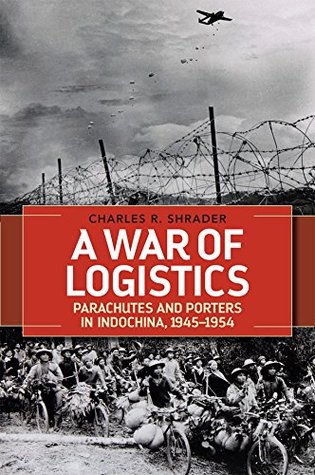 Download A War of Logistics: Parachutes and Porters in Indochina, 1945--1954 - Charles R. Shrader | PDF