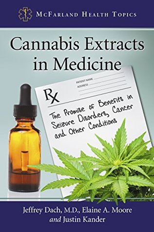 Download Cannabis Extracts in Medicine: The Promise of Benefits in Seizure Disorders, Cancer and Other Conditions (McFarland Health Topics) - Jeffrey Dach file in ePub