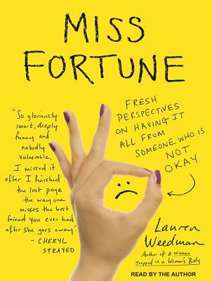 Read Miss Fortune: Fresh Perspectives on Having It All from Someone Who Is Not Okay - Lauren Weedman | ePub