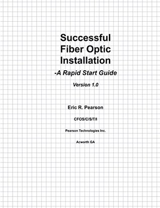 Read Online Successful Fiber Optic Installation: A Rapid Start Guide - Eric R. Pearson | PDF