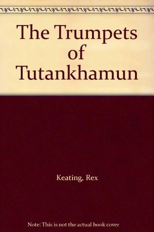 Full Download The Trumpets of Tutankhamun: Adventures of a Radio Pioneer in the Middle East - Rex Keating file in PDF
