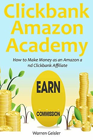 Download Clickbank - Amazon Academy: How to Make Money as an Amazon and Clickbank Affiliate (2 in 1 bundle) - Warren Geisler | PDF