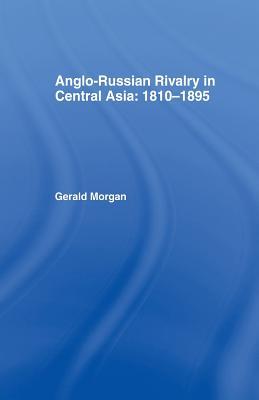 Full Download Anglo-Russian Rivalry in Central Asia 1810-1895 - Gerald Morgan | PDF