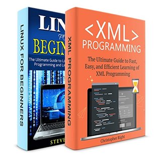 Read Online Linux for Beginners   XML Programming! 2 in 1 BUNDLE!: Book 1: The Ultimate Beginner Guide to Linux   Book 2: The Ultimate Guide to Fast, Easy, and Efficient Learning of XML Programming - Steve Will | PDF