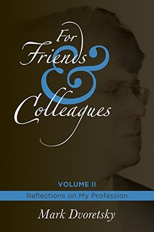 Read Online For Friends and Colleagues: Volume 2 - Reflections on My Profession - Mark Dvoretsky file in ePub
