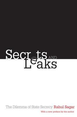 Read Secrets and Leaks: The Dilemma of State Secrecy - Rahul Sagar file in PDF