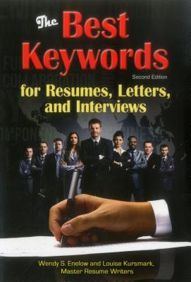 Full Download The Best Keywords for Resumes, Letters, and Interviews: Powerful Words and Phrases for Landing Great Jobs! - Wendy S. Enelow | ePub