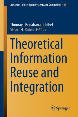Download Theoretical Information Reuse and Integration - Thouraya Bouabana-Tebibel file in ePub