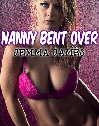 Read FIRST TIME: NANNY BENT OVER (MONSTER COLLECTION) - Jemma James file in PDF