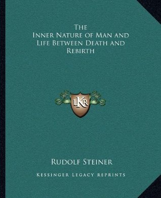 Download The Inner Nature of Man and Life Between Death and Rebirth the Inner Nature of Man and Life Between Death and Rebirth - Rudolf Steiner | ePub