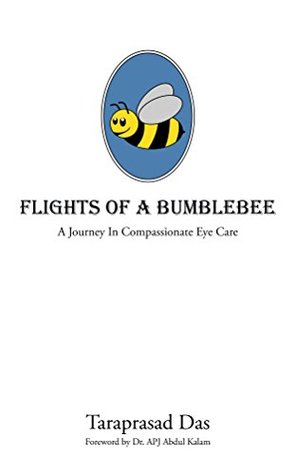Download Flights of a bumblebee: Journey in compassionate eye care - Taraprasad Das file in PDF