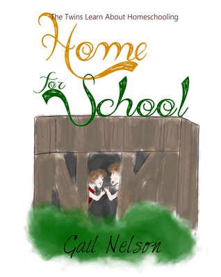 Read Online Home for School: The Twins Learn About Homeschooling (Home for School #1) - Gail Nelson file in PDF