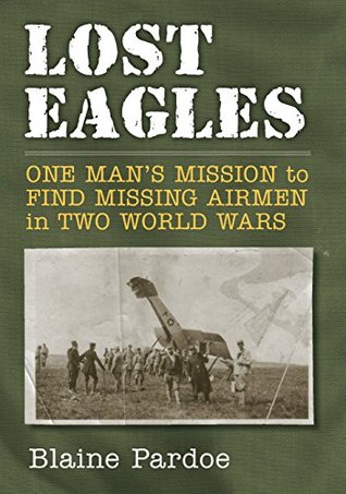 Read Lost Eagles: One Man's Mission to Find Missing Airmen in Two World Wars - Blaine Lee Pardoe file in ePub