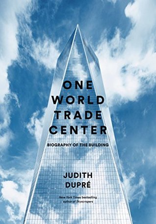 Download One World Trade Center: Biography of the Building - Judith Dupr | ePub