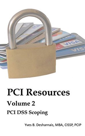 Download PCI DSS Scoping: PCI DSS 3.2 edition (PCI Resources) - Yves B. Desharnais | ePub