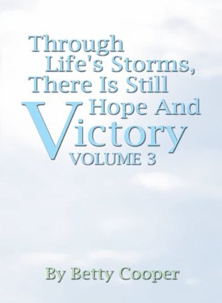 Read Through Life's Storms There Is Still Hope And Victory Vol. 3 - Betty Cooper | ePub