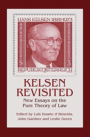 Read Kelsen Revisited: New Essays on the Pure Theory of Law - Luís Duarte d'Almeida file in ePub