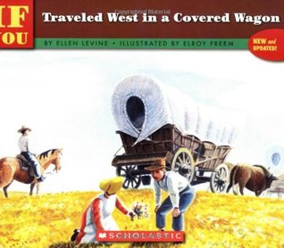 Full Download If You Traveled West In A Covered Wagon (If You) - Ellen Levine file in ePub