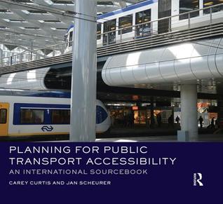 Download Planning for Public Transport Accessibility: An International Sourcebook - Carey Curtis file in PDF