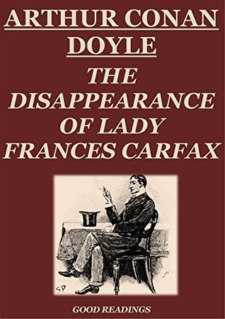 Full Download The Disappearance of Lady Frances Carfax (Annotated) - Arthur Conan Doyle | PDF