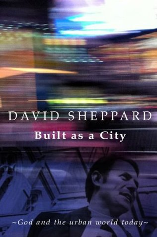 Full Download Built as a City: God and the Urban World Today - David Sheppard | PDF