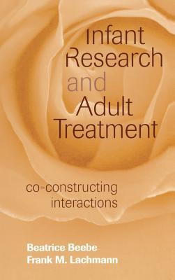 Full Download Infant Research and Adult Treatment: Co-constructing Interactions - Beatrice Beebe | ePub
