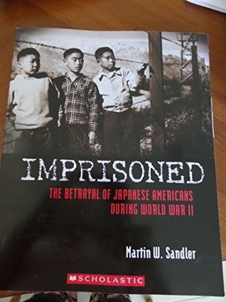 Download Imprisoned: The Betrayal of Japanese Americans During World War II - Martin W. Sandler | PDF