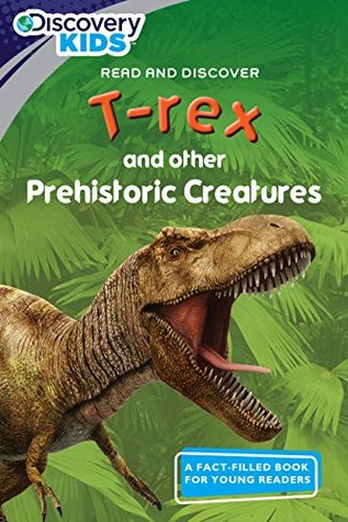Full Download Discovery Kids Readers: T-rex and Other Prehistoric Creatures (Discovery Readers) - Donegan Tom file in PDF