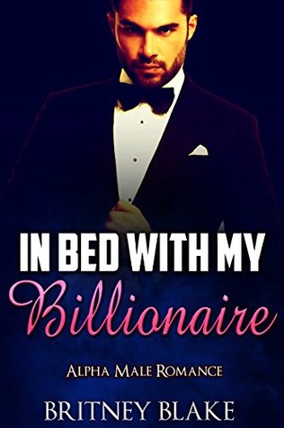 Download ROMANCE: BAD BOY ROMANCE: In Bed With My Billionaire (Alpha Male Pregnancy Romance) New Adult Erotic Romance Short Stories (New Adult Threesome Romance Short Stories) - Britney Blake | ePub