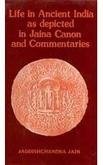 Read Online Life In Ancient India As Depicted In Jaina Canon And Commentaries: (6Th Century Bc To 17Th Century Ad) - Jagdishchandra Jain file in PDF