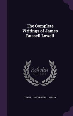 Read The Complete Writings of James Russell Lowell - James Russell Lowell file in ePub
