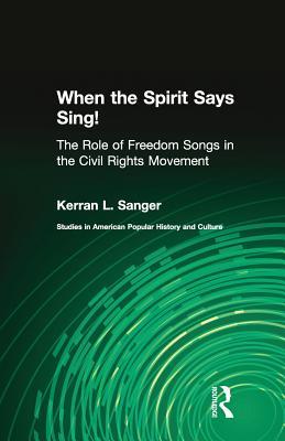 Full Download When the Spirit Says Sing!: The Role of Freedom Songs in the Civil Rights Movement - Kerran L Sanger | PDF