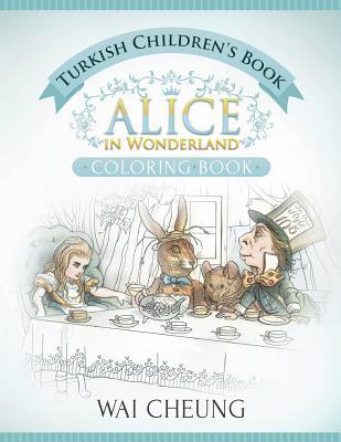 Read Turkish Children's Book: Alice in Wonderland (English and Turkish Edition) - Wai Cheung file in ePub