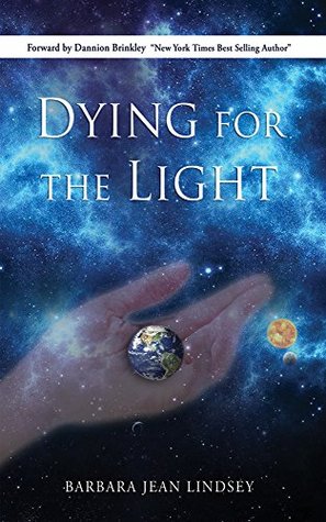 Download Dying for the Light: An Inspiring Autobiography of One Woman's NDE & Transformation from Average Mother of Three to Galactic Ambassador - Barbara Jean Lindsey | ePub