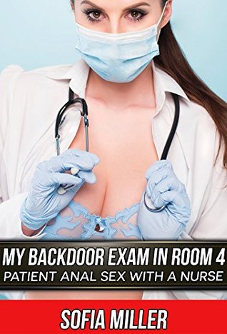 Download My Backdoor Exam in Room 4: Patient Anal Sex with a Nurse - Sofia Miller file in PDF