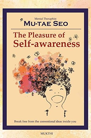 Download The Pleasure of Self-awareness: Break free from the conventional ideas inside you! - Mu-Tae Seo | ePub