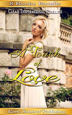 Download Romance: Inspirational Romance Collection Box Set - A Touch Of Love (Clean and Wholesome Inspirational Feel Good Romance) (Contemporary Sweet First Love Second Chance Romance) - Love Inspired Publishing file in PDF
