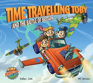 Read Online Time Travelling Toby and the Battle of Britain - Graham Jones | ePub
