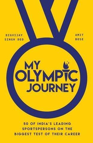 Full Download My Olympic Journey: 50 of India's Leading Sportspersons On the Biggest Test of their Career - Digvijay Singh Deo | ePub