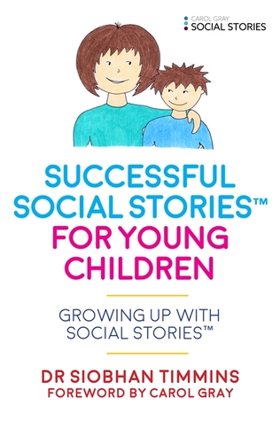 Read Online Successful Social Stories™ for Young Children with Autism: Growing Up with Social Stories™ - Siobhan Timmins | ePub