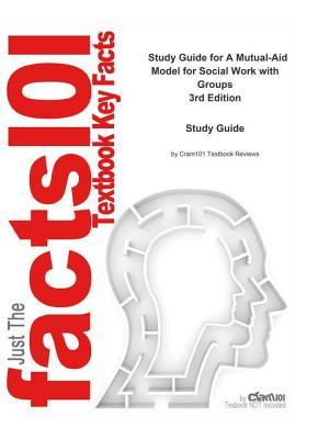 Full Download A Mutual-Aid Model for Social Work with Groups - Cram101 Textbook Reviews file in ePub